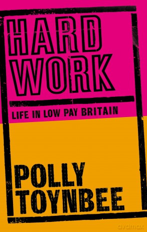 Hard Work: Life in Low-pay Britain - Polly Toynbee [KSIĄŻKA]