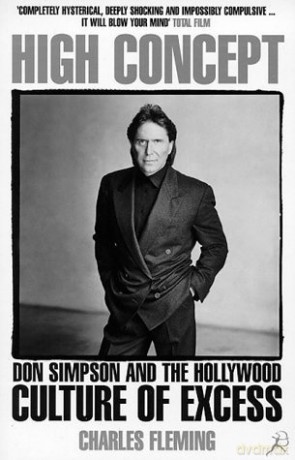 High Concept: Don Simpson and the Hollywood Culture of Excess - Charles Fleming [KSIĄŻKA]