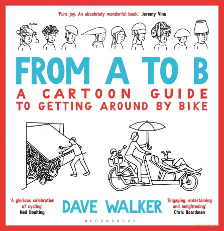From A to B: A Cartoon Guide to Getting Around by Bike - Dave Walker [KSIĄŻKA]