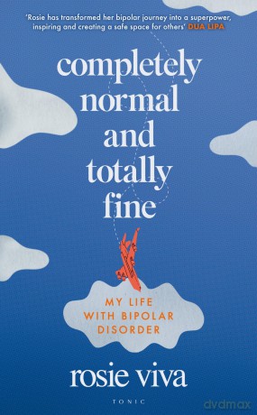 Completely Normal and Totally Fine: My Life with Bipolar Disorder - Rosie Viva [KSIĄŻKA]