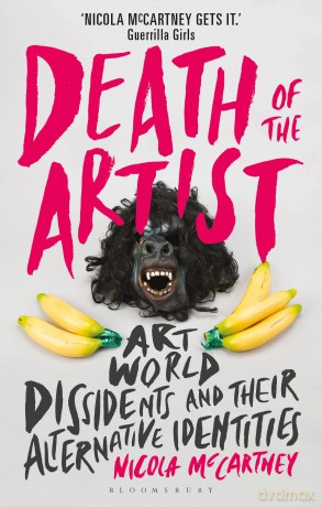 Death of the Artist: Art World Dissidents and Their Alternative Identities - Nicola McCartney [KSIĄŻKA]