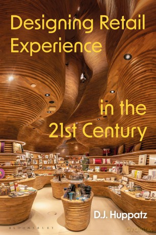 Designing Retail Experience in the 21st Century - D.J. Huppatz [KSIĄŻKA]