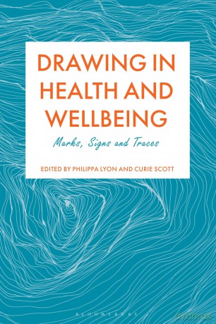Drawing in Health and Wellbeing: Marks, Signs and Traces - Philippa Lyon [KSIĄŻKA]