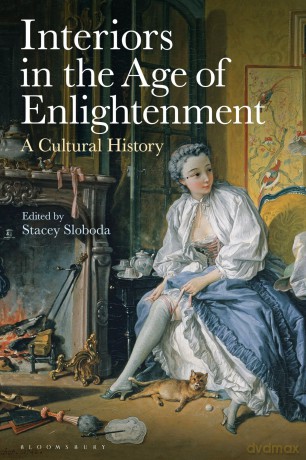 Interiors in the Age of Enlightenment: A Cultural History - Stacey Sloboda [KSIĄŻKA]