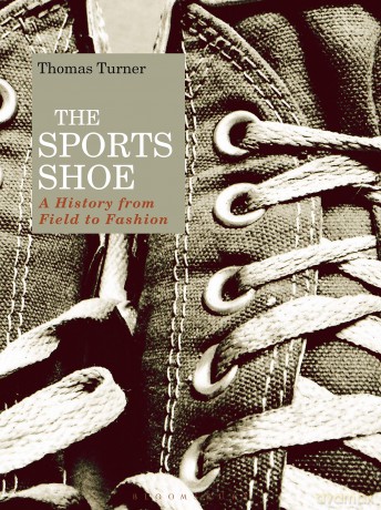 The Sports Shoe: A History from Field to Fashion - Thomas Turner [KSIĄŻKA]