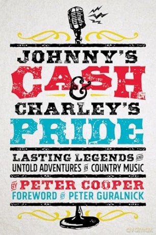 Johnny's Cash and Charley's Pride: Lasting Legends and Untold Adventures in Country Music - Peter Cooper [KSIĄŻKA]