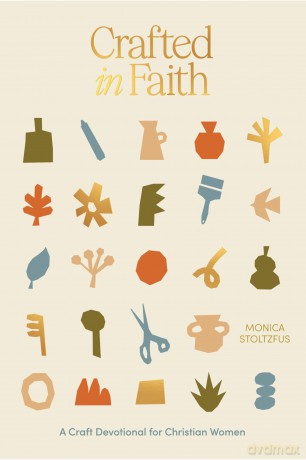 Crafted in Faith: A Craft Devotional for Christian Women - Monica Stoltzfus [KSIĄŻKA]