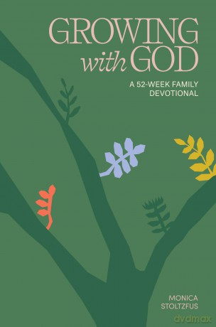 Growing with God: 52 Weeks of Bible Verses, Prayers, and Devotions - Monica Stoltzfus [KSIĄŻKA]