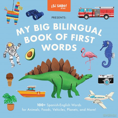 My Big Bilingual Book of First Words: 100+ English-Spanish Words for Animals, Foods, Vehicles, Planets, and More!: 3 (Si Sabo Kids) - Mike Alfaro [KSIĄŻKA]