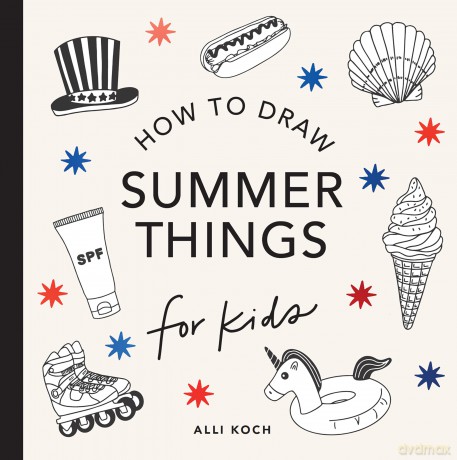 Summer Things: How to Draw Books for Kids featuring Beach Fun, Summer Camp, Picnics, and More (How to Draw for Kids Series) - Alli Koch [KSIĄŻKA]