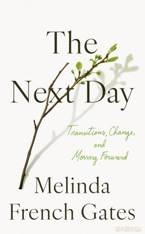 The Next Day: Transitions, Change, and Moving Forward - Melinda French Gates [KSIĄŻKA]