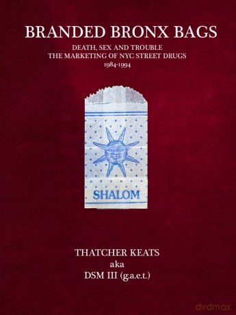 Branded Bronx Bags: Death, Sex and Trouble: The Marketing of NYC Street Drugs 1984-1994 - Thatcher Keats aka DSM III (g.a.e.t) [KSIĄŻKA]