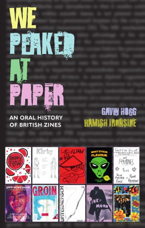 We Peaked at Paper: An Oral History of British Zines - Gavin Hogg [KSIĄŻKA]