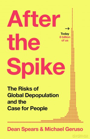 After the Spike: The Risks of Global Depopulation and the Case for People - Dean Spears [KSIĄŻKA]