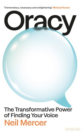 Oracy: The Transformative Power of Finding Your Voice - Neil Mercer [KSIĄŻKA]