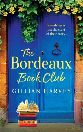 The Bordeaux Book Club: A gorgeous, escapist read from TOP TEN BESTSELLER Gillian Harvey - Gillian Harvey [KSIĄŻKA]