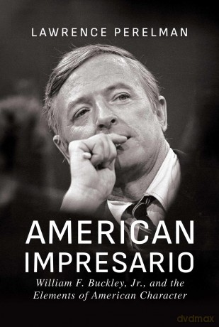 American Impresario: William F. Buckley, Jr., and the Elements of American Character - Lawrence Perelman [KSIĄŻKA]