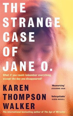 Strange Case Of Jane O: The extraordinary new novel from the international bestselling author of THE AGE OF MIRACLES - Karen Thompson Walker [KSIĄŻKA]
