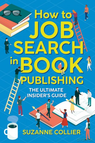 How to Job Search in Book Publishing: The Ultimate Insider's Guide - Suzanne Collier [KSIĄŻKA]