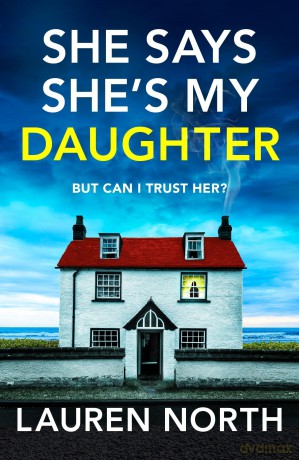 She Says She's My Daughter: A gripping and addictive psychological thriller with a heart-stopping twist - Lauren North [KSIĄŻKA]