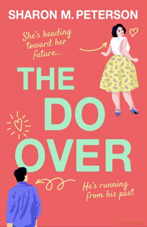 The Do-Over: A totally laugh-out-loud, feel-good romantic comedy - Sharon M. Peterson [KSIĄŻKA]