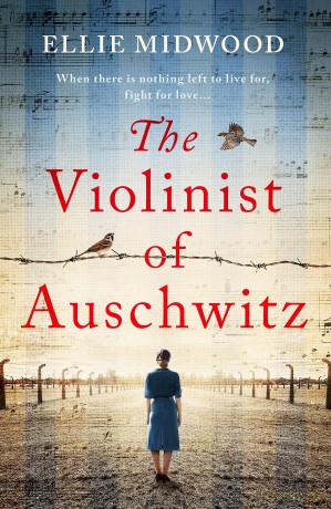 The Violinist of Auschwitz: Inspired by a true story, an absolutely heartbreaking and gripping World War 2 novel - Ellie Midwood [KSIĄŻKA]