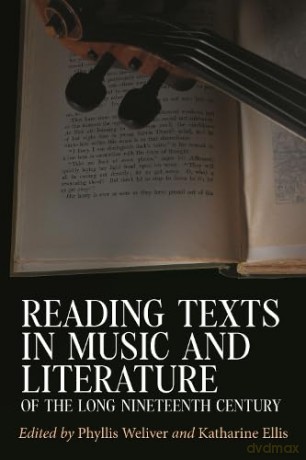 Reading Texts in Music and Literature of the Long Nineteenth Century - Phyllis Weliver [KSIĄŻKA]