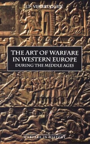 The Art of Warfare in Western Europe During the Middle Ages from the Eighth Century (Warfare in History) - J.F. Verbruggen [KSIĄŻKA]