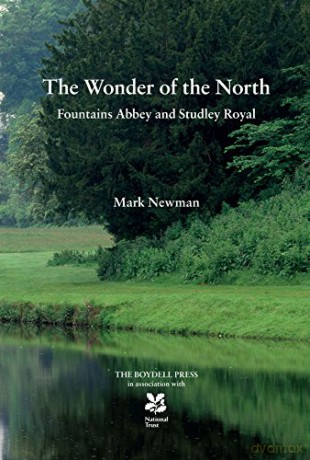 The Wonder of the North: Fountains Abbey and Studley Royal (National Trust Monographs) - Mark Newman [KSIĄŻKA]