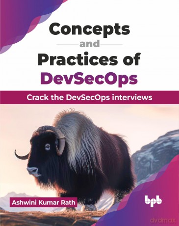 Concepts and Practices of DevSecOps: Crack the DevSecOps interviews (English Edition) - Ashwini Kumar Rath [KSIĄŻKA]