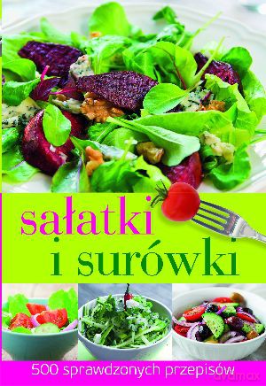 Sałatki i surówki. 500 sprawdzonych przepisów - Henryk Dębski [KSIĄŻKA]