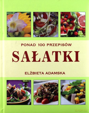 Sałatki. Ponad 100 przepisów - Elżbieta Adamska [KSIĄŻKA]