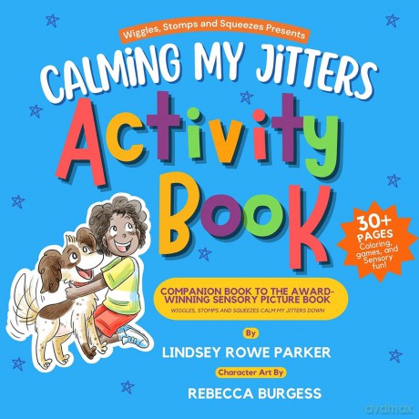 Calming My Jitters Activity Book: Companion Book to the Award-Winning Picture Book: Wiggles, Stomps, and Squeezes Calm My Jitters Down - Lindsey Rowe Parker [KSIĄŻKA]