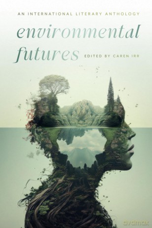 Environmental Futures: An International Literary Anthology - Caren Irr [KSIĄŻKA]