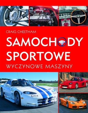 Samochody sportowe. Wyczynowe maszyny - Craig Cheetham [KSIĄŻKA]