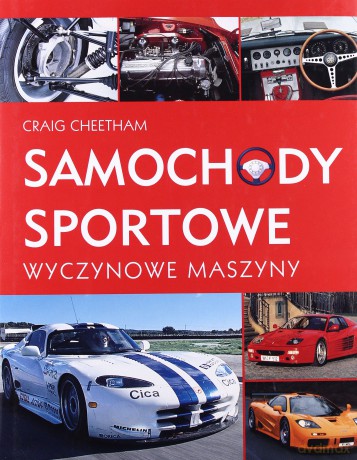 Samochody sportowe. Wyczynowe maszyny - Craig Cheetham [KSIĄŻKA]