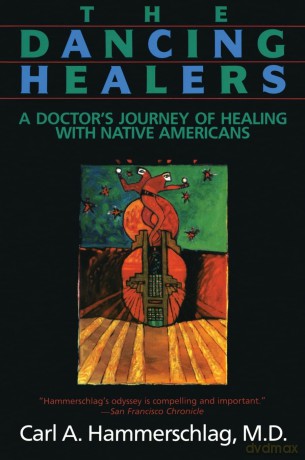 DANCING HEALERS: A Doctor's Journey of Healing with Native Americans - Carl Hammerschlag [KSIĄŻKA]