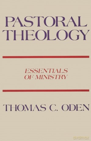 Pastoral Theology: Essentials of Ministry - Oden [KSIĄŻKA]