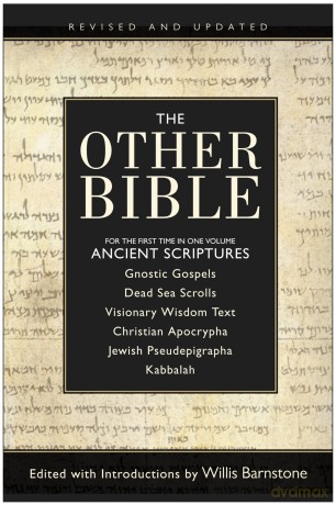The Other Bible: For The First Time In One Volume: Ancient Scriptures - W (Ed) Barnstone [KSIĄŻKA]