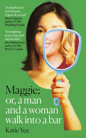 Maggie: Or, A Man and a Woman Walk into a Bar - Katie Yee [KSIĄŻKA]