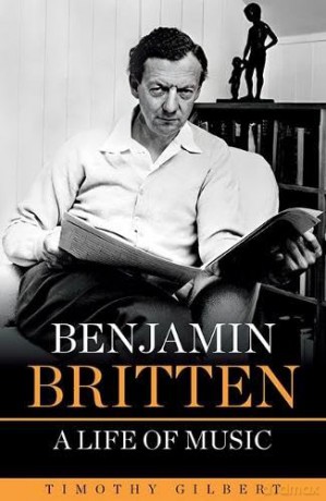 Benjamin Britten - A life of Music - Timothy Gilbert [KSIĄŻKA]