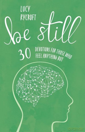 Be Still: 30 devotions for those who feel anything but - Lucy Rycroft [KSIĄŻKA]