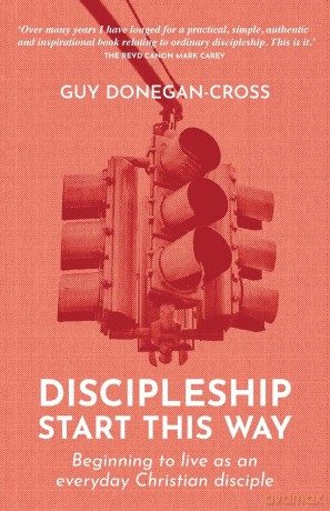 Discipleship: Start This Way: Beginning to live as an everyday Christian disciple - Guy Donegan-Cross [KSIĄŻKA]
