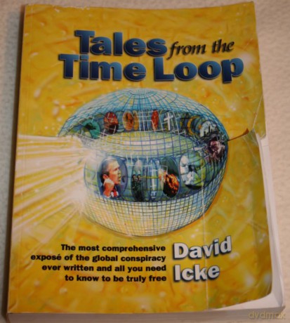 Tales from the Time Loop: The Most Comprehensive Expose of the Global Conspiracy Ever Written and All You Need to Know to be Truly Free - David Icke [KSIĄŻKA]