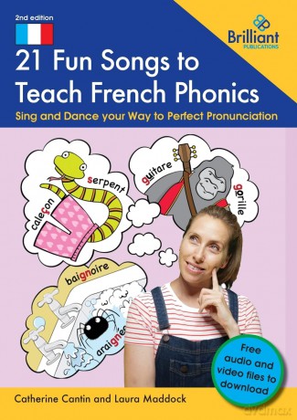 21 Fun Songs to Teach French Phonics: Sing and Dance your Way to Perfect Pronunciation - Catherine Cantin [KSIĄŻKA]