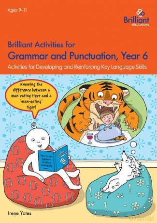 Brilliant Activities for Grammar and Punctuation, Year 6: Activities for Developing and Reinforcing Key Language Skills - Irene Yates [KSIĄŻKA]