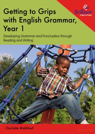 Getting to Grips with English Grammar, Year 1: Developing Grammar and Punctuation through Reading and Writing - Charlotte Makhlouf [KSIĄŻKA]