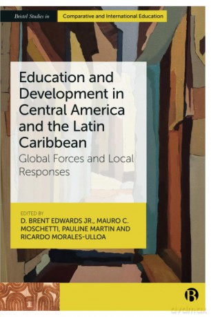 Education and Development in Central America: Global Forces and Local Responses (Bristol Studies in Comparative and International Education) - D. Brent Edwards Jr. [KSIĄŻKA]