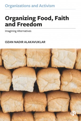 Organizing Food, Faith and Freedom: Imagining Alternatives (Organizations and Activism) - Ozan Alakavuklar [KSIĄŻKA]