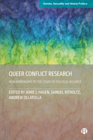 Queer Conflict Research: New Approaches to the Study of Political Violence (Gender, Sexuality and Global Politics) - Jamie J. Hagen [KSIĄŻKA]